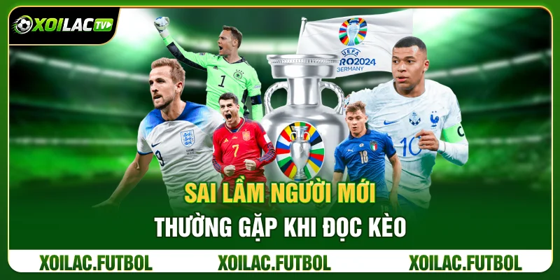 Sai Lầm Người Mới Thường Gặp Khi Đọc Kèo